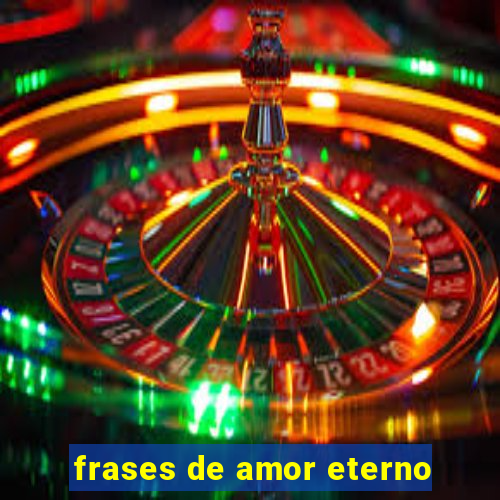 frases de amor eterno